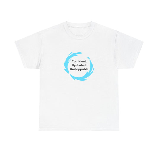 Confident. Hydrated. Unstoppable. Unisex Tee